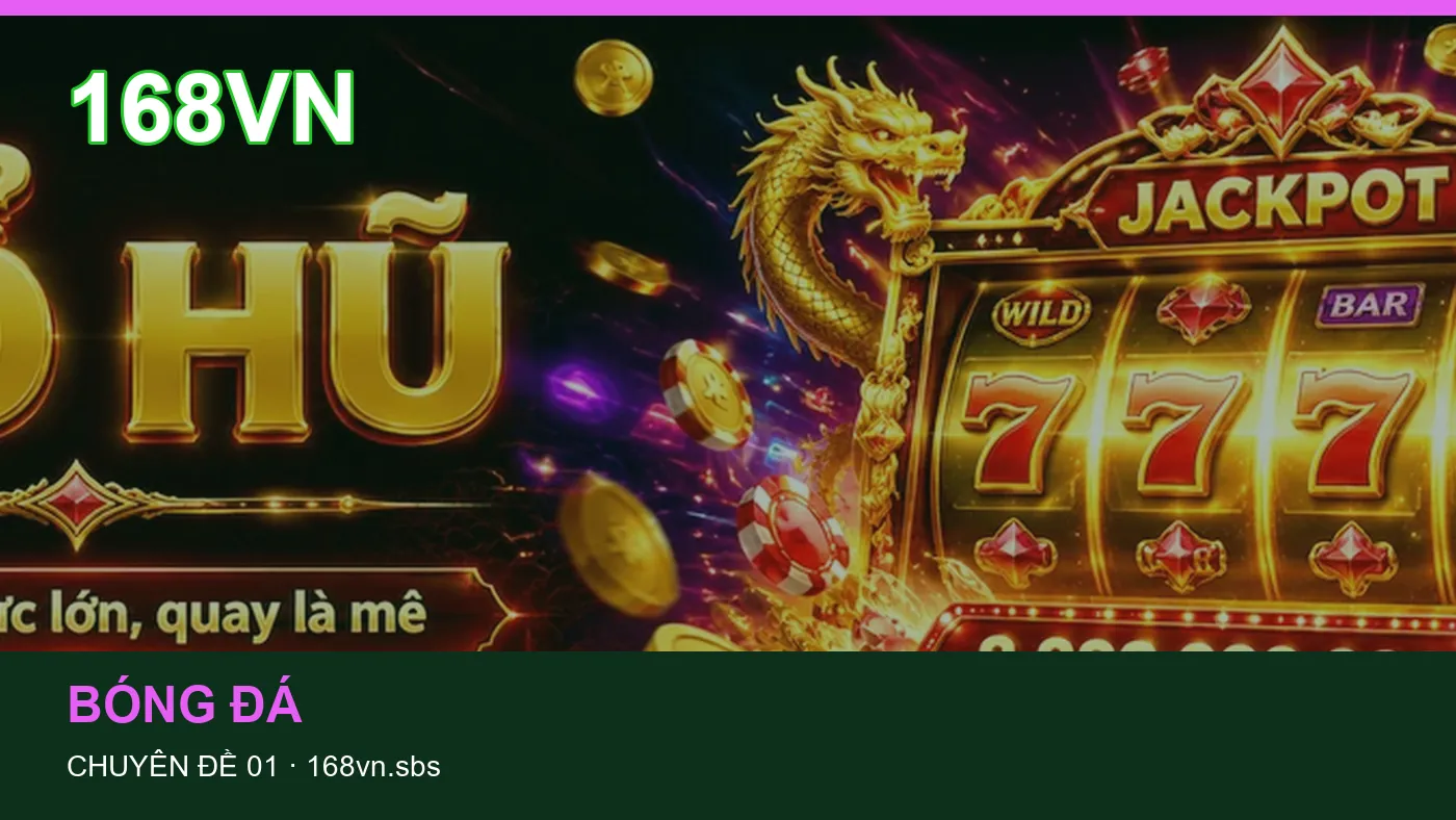 Đối chiếu nguồn và thời điểm cập nhật trong Lịch thi đấu của 168VN