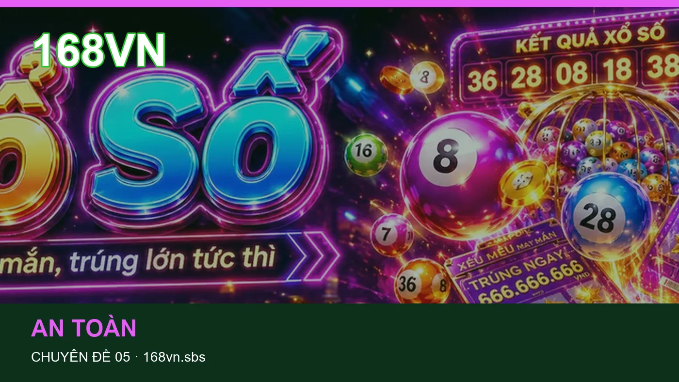Hỏi đáp về An toàn: quy trình tự kiểm tra trên 168VN